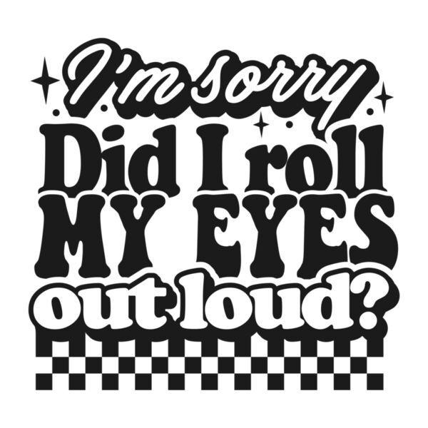 Im sorry did I roll my eyes Thumbnail